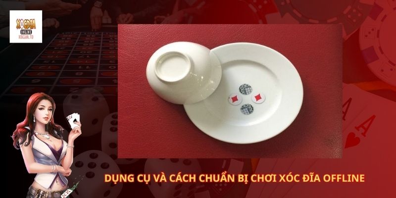 Hướng dẫn cách chơi xóc đĩa offline 1 Dụng cụ và cách chuẩn bị chơi xóc đĩa offline