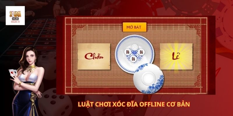 Hướng dẫn cách chơi xóc đĩa offline 2 Luật chơi xóc đĩa offline cơ bản