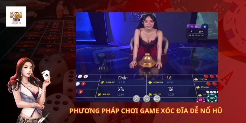 Luật chơi xóc đĩa online cập nhật mới nhất 2 Phương pháp chơi game xóc đĩa dễ nổ hũ