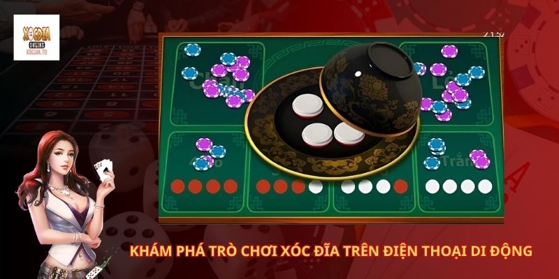 XocdiaTo bày mẹo chơi xóc đĩa trên điện thoại 1 Khám phá trò chơi xóc đĩa trên điện thoại di động