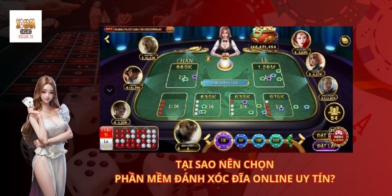 Phần mềm đánh xóc đĩa online dễ trúng thưởng 3 Tại sao nên chọn phần mềm đánh xóc đĩa online uy tín?