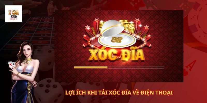 Hướng dẫn cách tải xóc đĩa về điện thoại di động 2 Lợi ích khi tải xóc đĩa về điện thoại