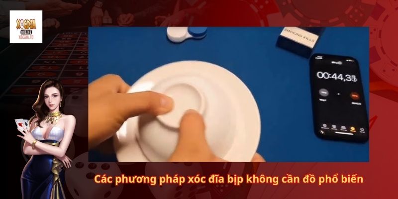 Hướng dẫn cách xóc đĩa bịp không cần đồ 2 Các phương pháp xóc đĩa bịp không cần đồ phổ biến
